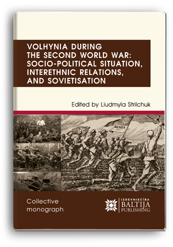 Cover for VOLHYNIA DURING THE SECOND WORLD WAR: SOCIO-POLITICAL SITUATION, INTERETHNIC RELATIONS, AND SOVIETISATION