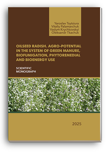 Cover for OILSEED RADISH AGRO-POTENTIAL IN THE SYSTEM OF GREEN MANURE, BIOFUMIGATION, PHYTOREMEDIAL AND BIOENERGY USE: Scientific monograph