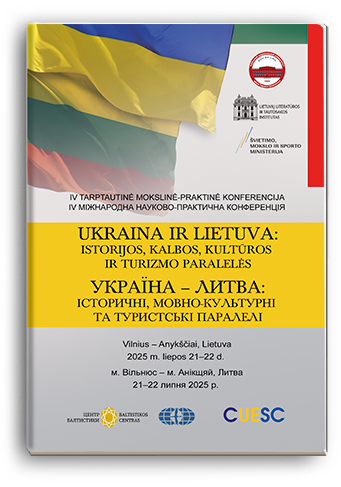 Cover for УКРАЇНА – ЛИТВА: ІСТОРИЧНІ, МОВНО-КУЛЬТУРНІ ТА ТУРИСТСЬКІ ПАРАЛЕЛІ. UKRAINA IR LIETUVA: ISTORIJOS, KALBOS, KULTŪROS IR TURIZMO PARALELĖS